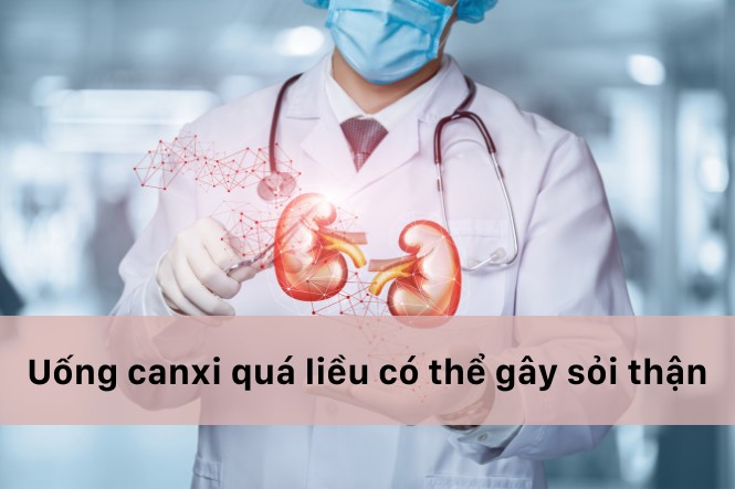 Tác dụng phụ khi uống canxi: Sỏi thận