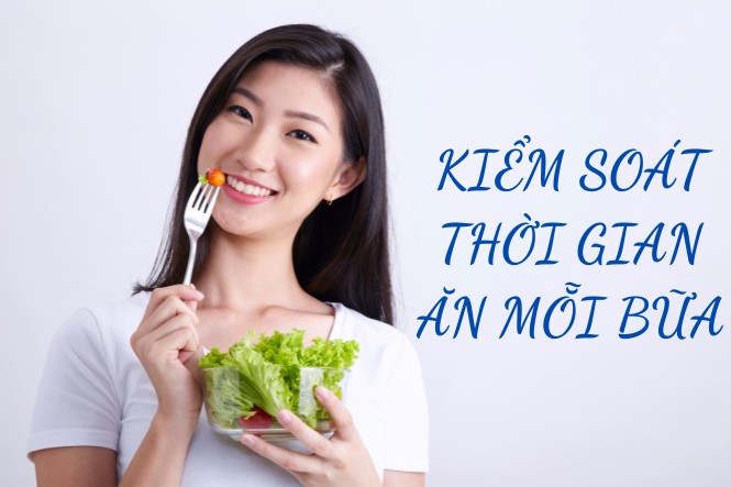 Giảm cân không nhịn ăn bằng cách kiểm soát thời gian ăn