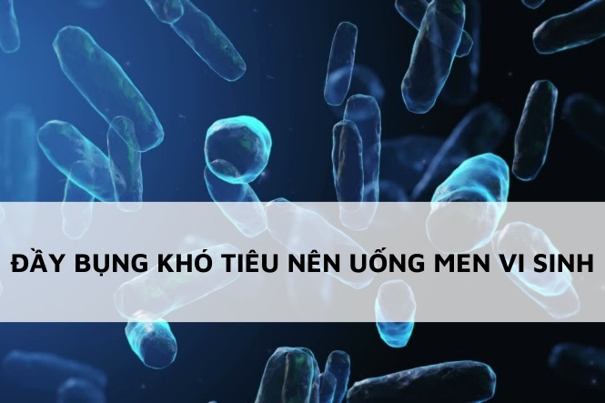 Mẹo chữa đầy bụng khó tiêu: Uống men vi sinh