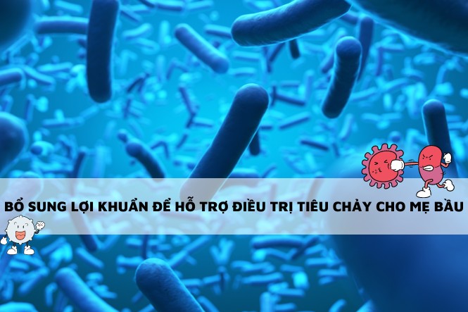 Bổ sung men vi sinh cho bà bầu bị tiêu chảy