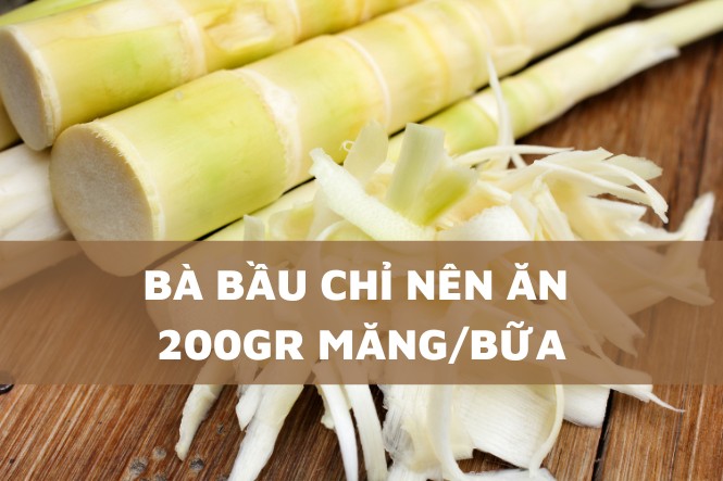 Mẹ bầu ăn măng được không: Chỉ nên ăn 200 gam mỗi bữa