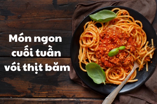 Món ngon cuối tuần với thịt băm