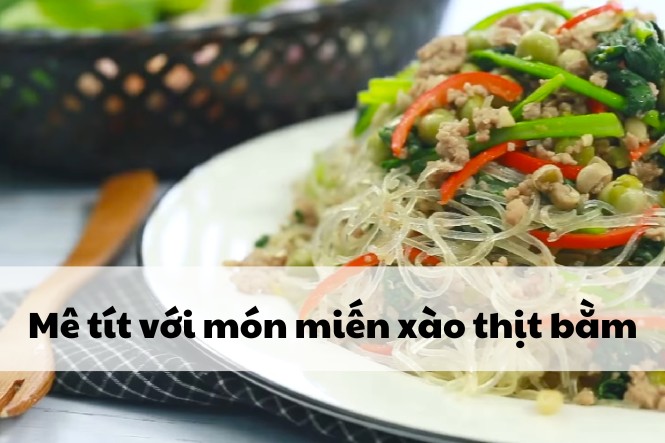 Thịt heo xay làm món gì ngon: Miến xào thịt băm