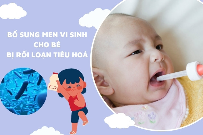 Nên bổ sung men vi sinh cho trẻ bị rối loạn tiêu hóa
