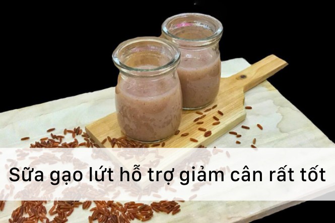 Sữa gạo lứt thuộc các loại sữa hạt giảm cân