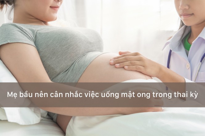 Mẹ bầu không nên uống quá nhiều mật ong