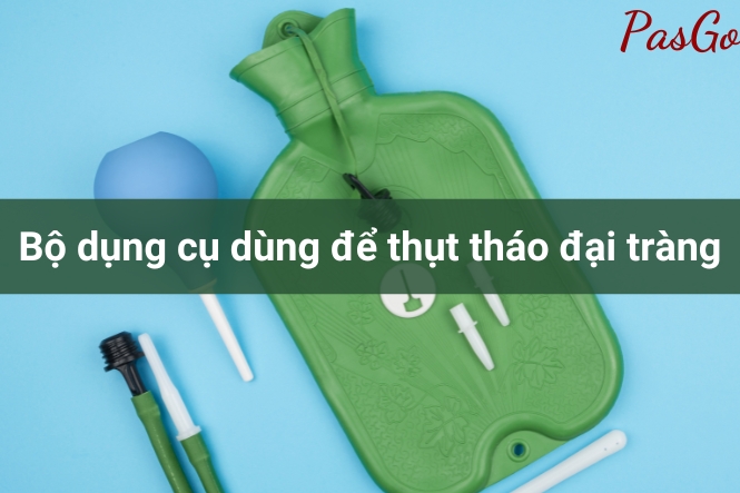 Hướng Dẫn Thụt Tháo Đại Tràng Tại Nhà: Cách Thực Hiện An Toàn và Hiệu Quả