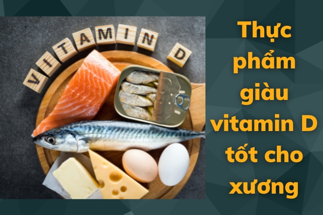Bệnh loãng xương nên ăn gì: Các thực phẩm giàu Vitamin D