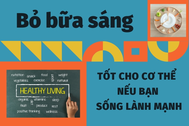 Nhịn ăn sáng có lợi khi bạn sống lành mạnh hơn