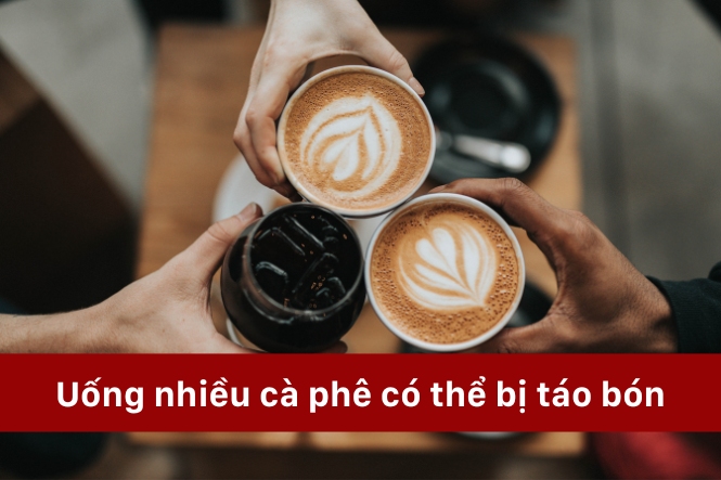 Uống nhiều cà phê gây ra nhiều tác hại cho đường tiêu hóa