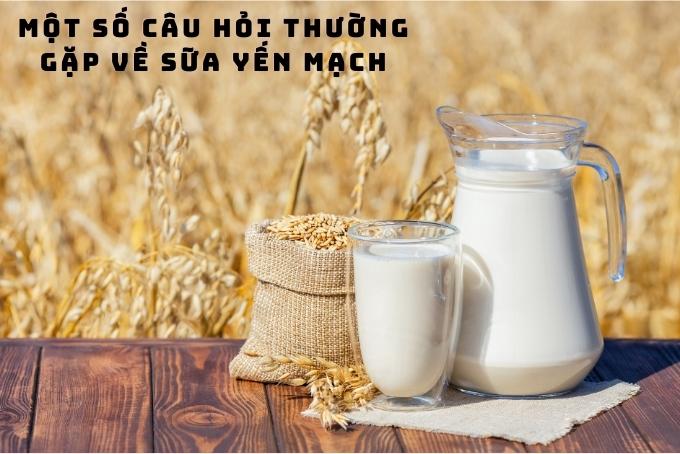 Một số câu hỏi thường gặp về sữa yến mạch