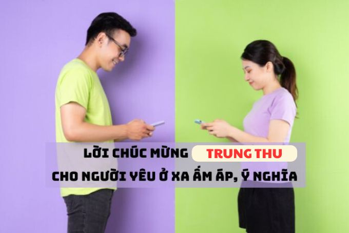Lời chúc Trung Thu cho người yêu ở xa giúp hâm nóng tình cảm
